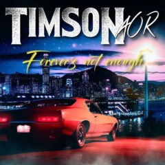Timson Aor – Forever’s Not Enough