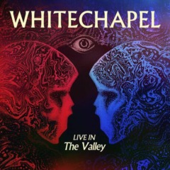 Whitechapel – Live In The Valley
