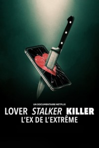 Lover Stalker Killer : L’ex de l’extrême