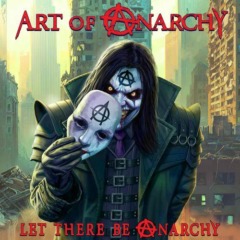 Art Of Anarchy – Let There Be Anarchy