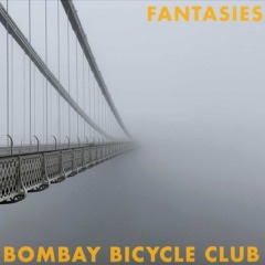 Bombay Bicycle Club – Fantasies