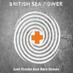 British Sea Power – Lost Tracks And Rare Demos