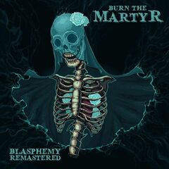 Burn The Martyr – Blasphemy Remastered 
