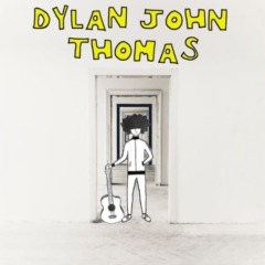 Dylan John Thomas – Dylan John Thomas