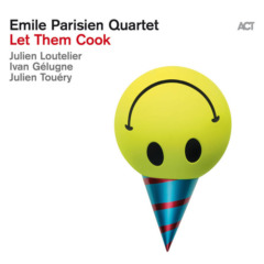 Emile Parisien Quartet – Let Them Cook
