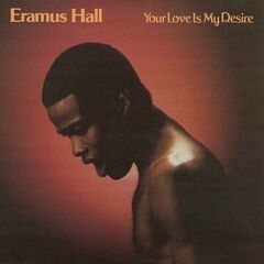 Eramus Hall – Your Love Is My Desire Remastered