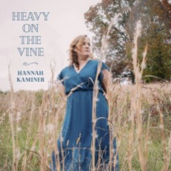 Hannah Kaminer – Heavy On The Vine