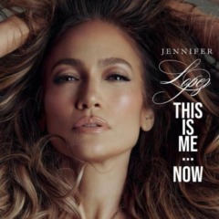 Jennifer Lopez – This Is Me Now 