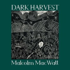 Malcolm Macwatt – Dark Harvest