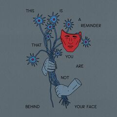 Mindchatter – This Is A Reminder That You Are Not Behind Your Face