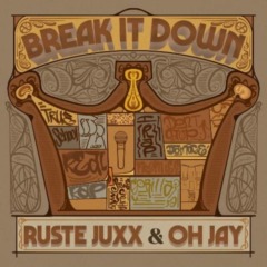 Ruste Juxx & Oh Jay – Break It Down