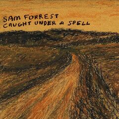 Sam Forrest – Caught Under A Spell