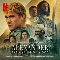 Taran Mitchell – Alexander The Making Of A God [Soundtrack From The Netflix Series]