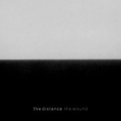The Distance – The Wound 