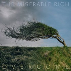 The Miserable Rich – Overcome