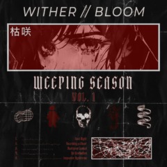Wither//Bloom – Weeping Season, Vol. 1