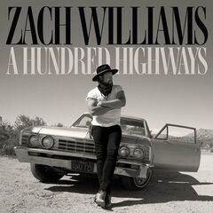 Zach Williams – A Hundred Highways 