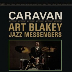 Art Blakey & The Jazz Messengers – Caravan