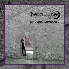 Bella Lune – Chasing Shadows