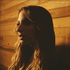 Caitlyn Smith – Don’t Give Up On My Love [The Collection]