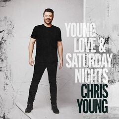 Chris Young – Young Love And Saturday Nights