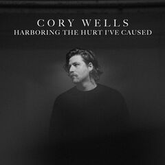 Cory Wells – Harboring The Hurt I’ve Caused