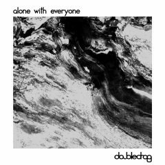 Doubledrag – Alone With Everyone