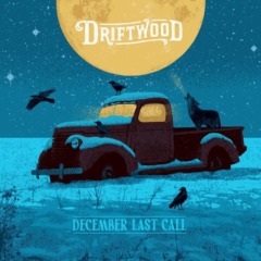 Driftwood – December Last Call 