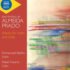 Emmanuele Baldini & Rafael Cesario – Jose Antonio De Almeida Prado Works For Violin And Cello