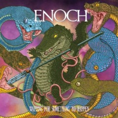 Enoch – Waiting For Something To Happen