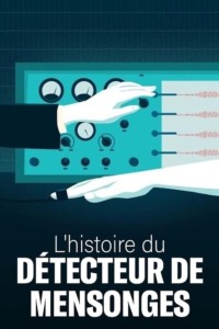L’Histoire du détecteur de mensonges