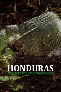 Honduras – Vestiges d’une civilisation oubliée