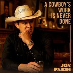 Jon Pardi – A Cowboy’s Work Is Never Done