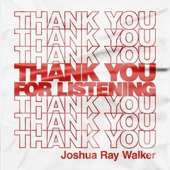 Joshua Ray Walker – Thank You For Listening