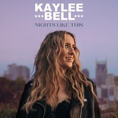 Kaylee Bell – Nights Like This
