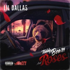 Lil Dallas – Teddybears And Roses