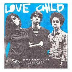 Love Child – Never Meant To Be 1988-1993
