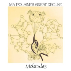 Ma Polaine’s Great Decline – Molecules