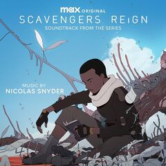 Nicolas Snyder – Scavengers Reign [Original Max Series Soundtrack]