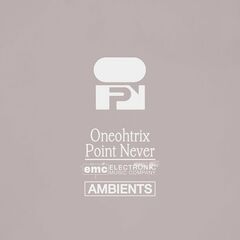 Oneohtrix Point Never – Ambients