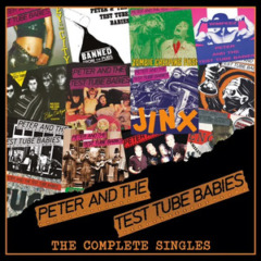 Peter & The Test Tube Babies – The Complete Singles