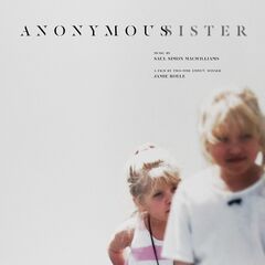 Saul Simon Macwilliams – Anonymous Sister [Original Motion Picture Soundtrack]