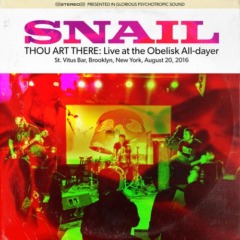 Snail – Thou Art There Live At The Obelisk All-Dayer