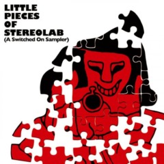 Stereolab – Little Pieces Of Stereolab [A Switched On Sampler]