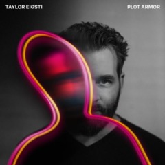 Taylor Eigsti – Plot Armor