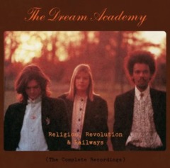 The Dream Academy – Religion, Revolution And Railways The Complete Recordings