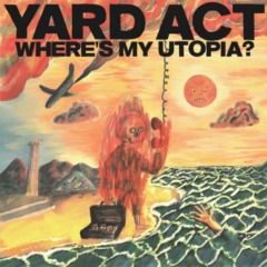 Yard Act – Where’s My Utopia