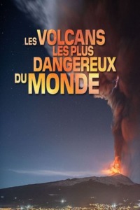 Les volcans les plus dangereux du monde