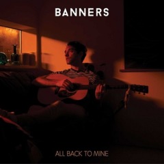Banners – All Back To Mine