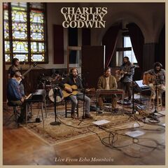 Charles Wesley Godwin – Live From Echo Mountain